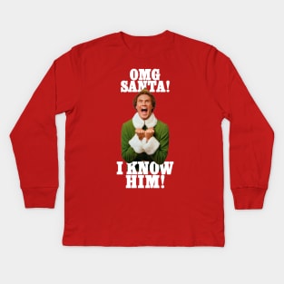 Omg Santa I Know Him elf Kids Long Sleeve T-Shirt